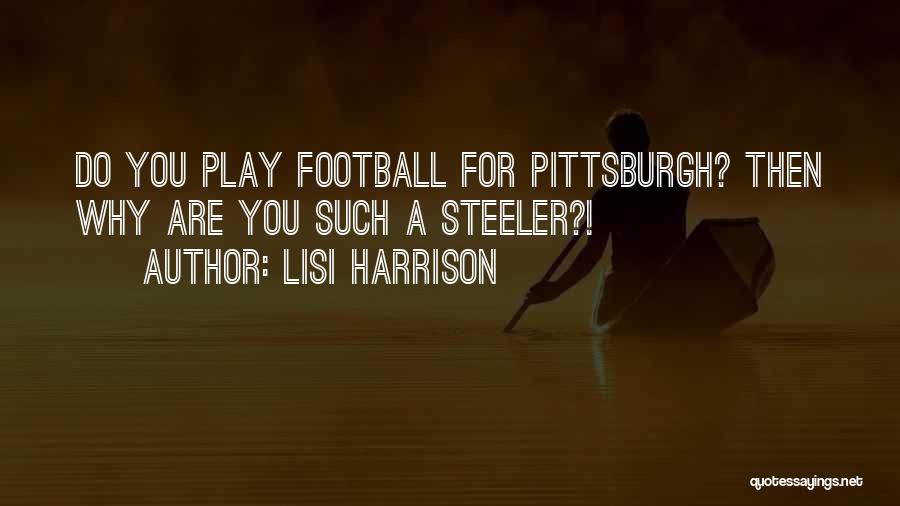 Steeler Football Quotes By Lisi Harrison