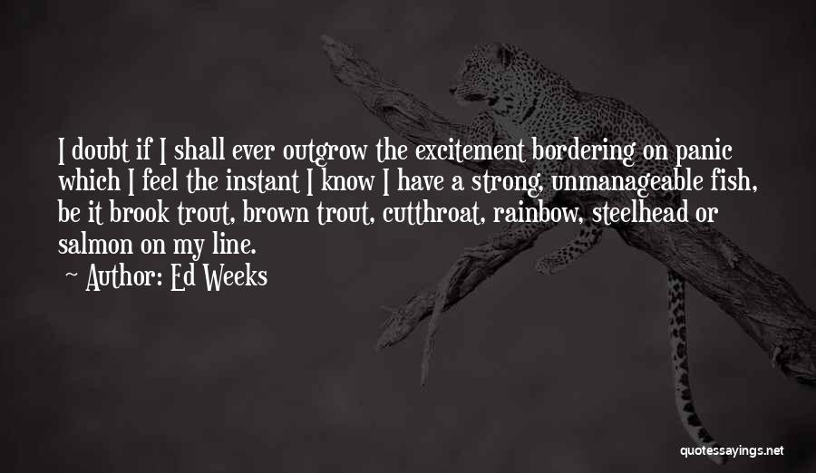 Steelhead Quotes By Ed Weeks