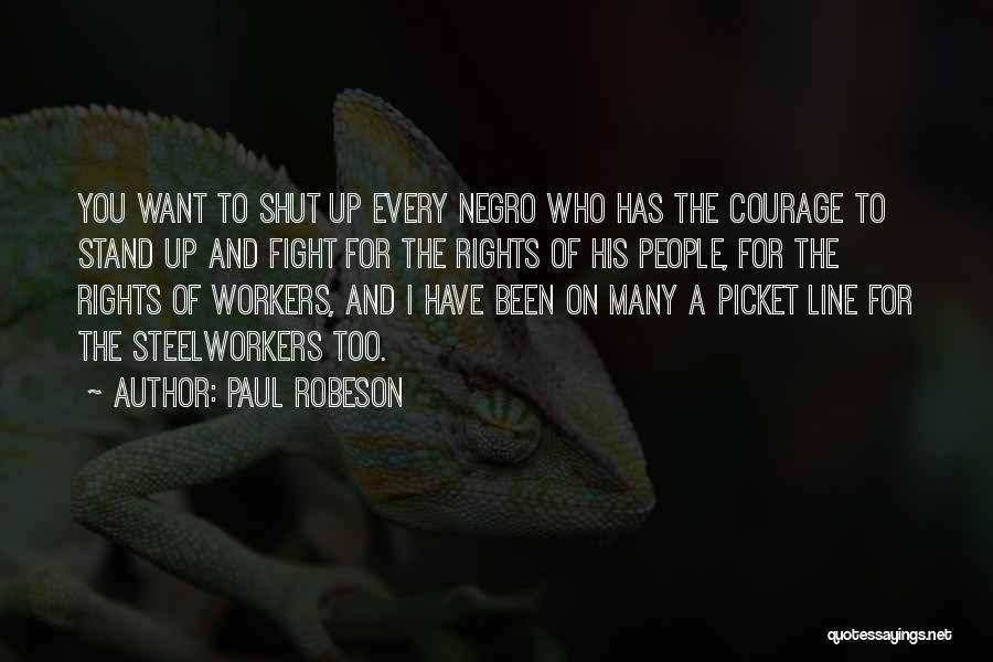 Steelworkers Quotes By Paul Robeson