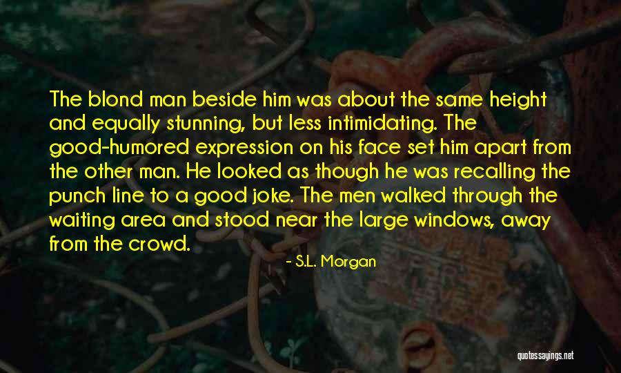 Steenbeekdries Quotes By S.L. Morgan Steenbeekdries Quotes By S.L. Morgan
