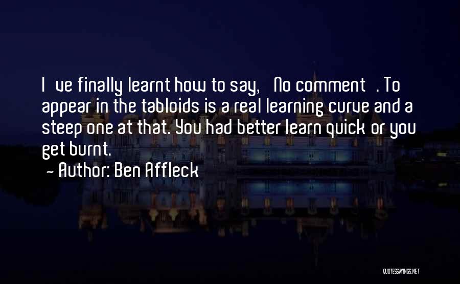 Steep Learning Curve Quotes By Ben Affleck