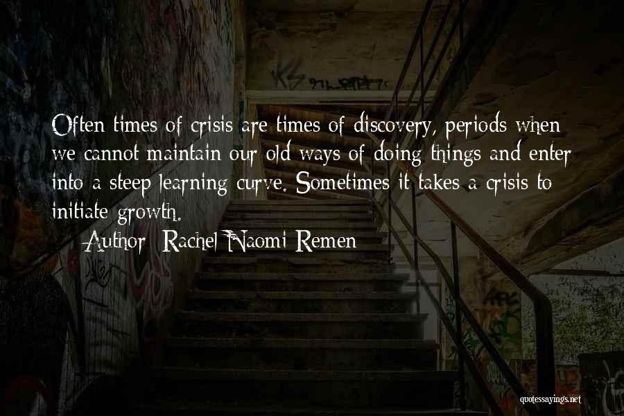 Steep Learning Curve Quotes By Rachel Naomi Remen