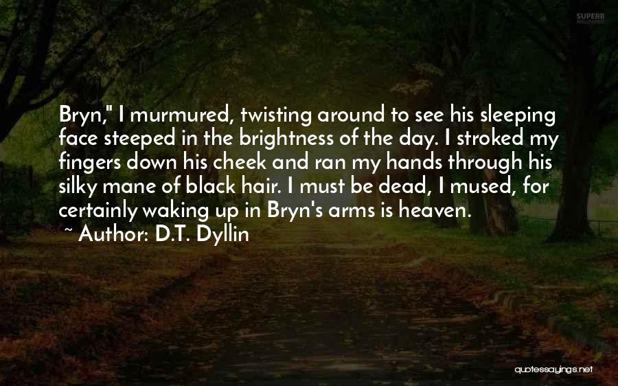 Steeped Quotes By D.T. Dyllin