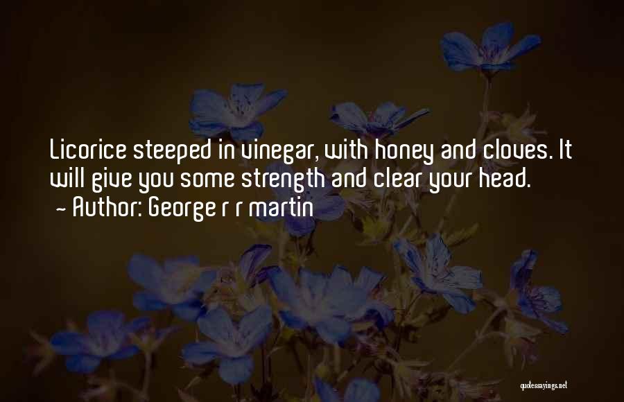 Steeped Quotes By George R R Martin