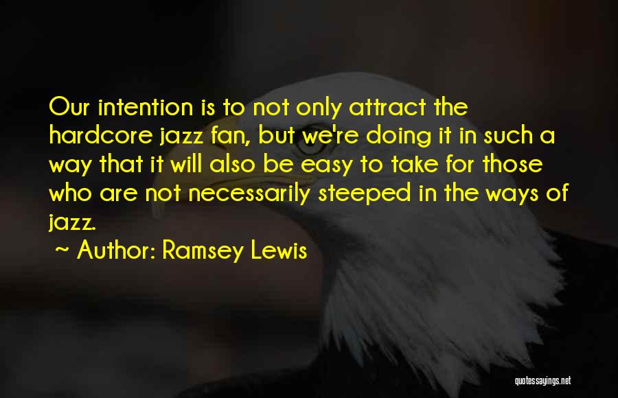 Steeped Quotes By Ramsey Lewis