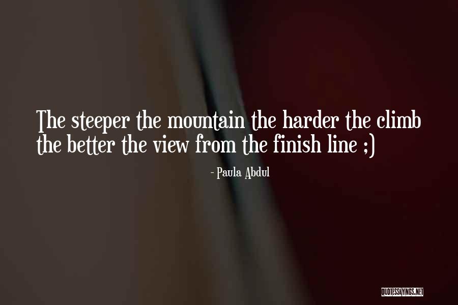 Steeper Line Quotes By Paula Abdul Steeper Line Quotes By Paula Abdul