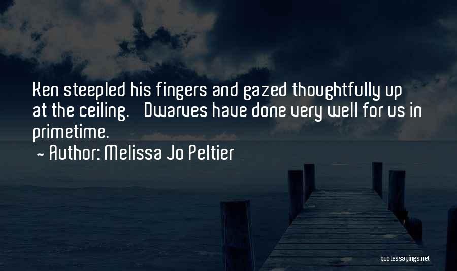 Steepled Fingers Quotes By Melissa Jo Peltier