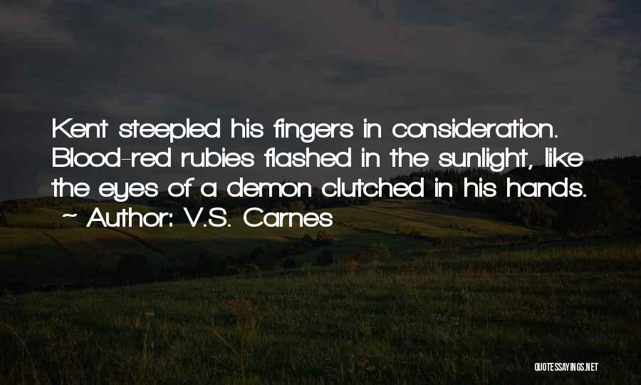 Steepled Fingers Quotes By V.S. Carnes