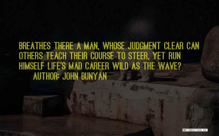 Steer Life Quotes By John Bunyan