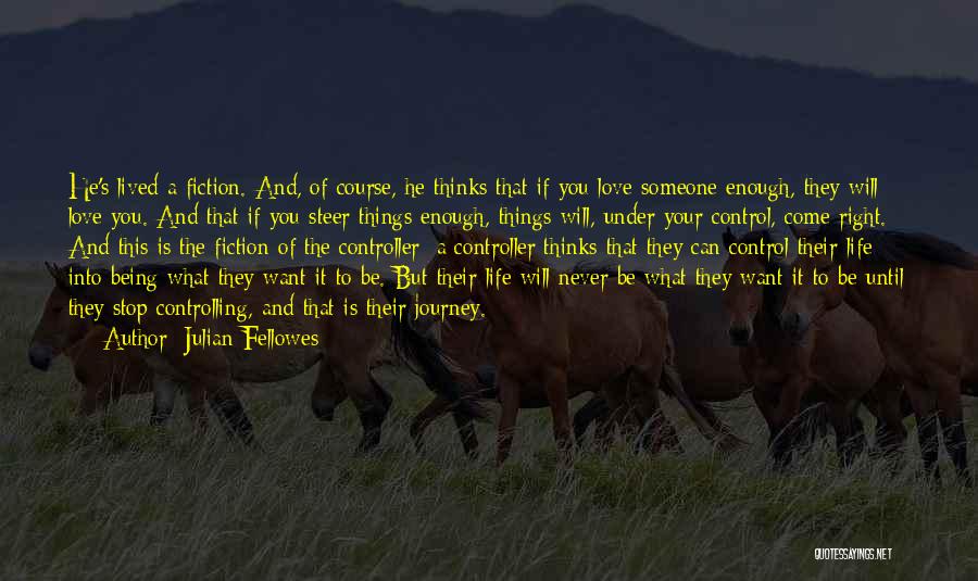 Steer Life Quotes By Julian Fellowes