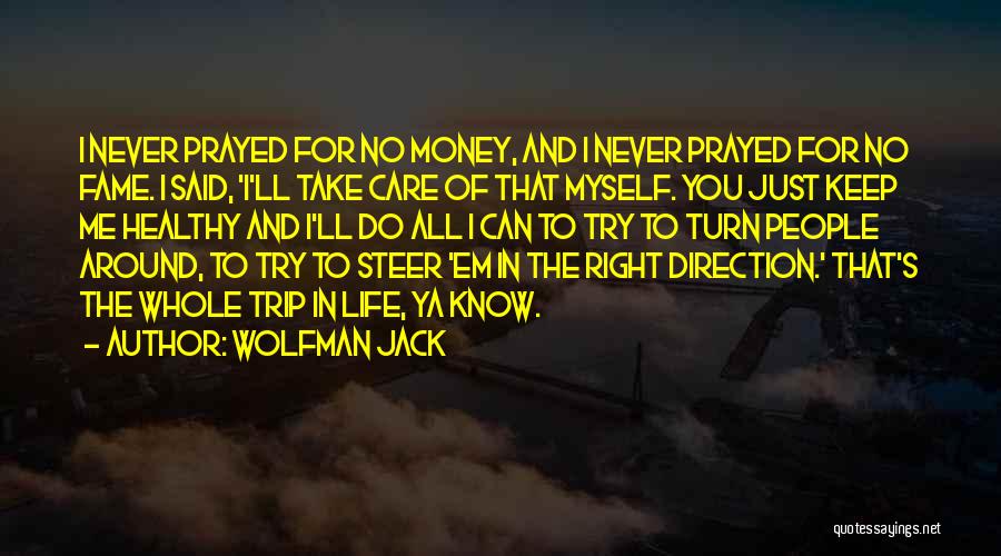 Steer Life Quotes By Wolfman Jack