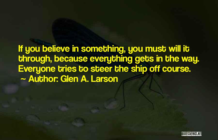 Steer Ship Quotes By Glen A. Larson