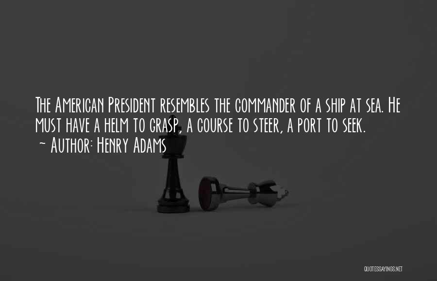Steer Ship Quotes By Henry Adams