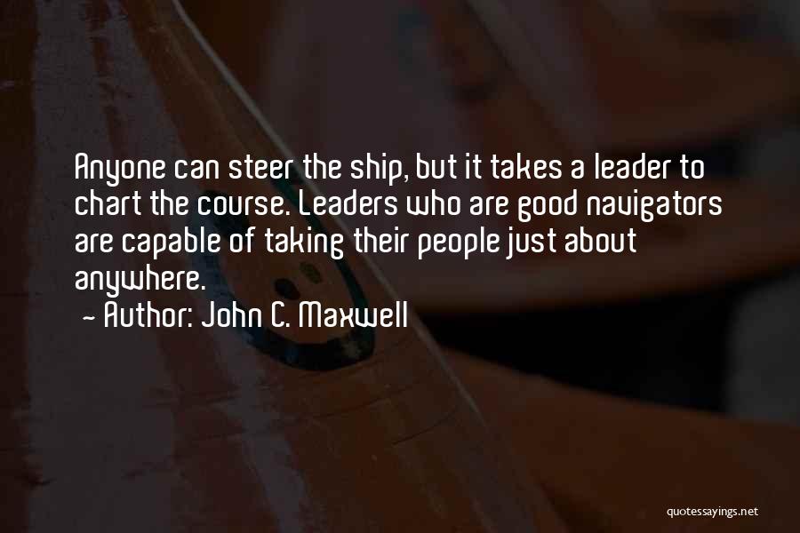 Steer Ship Quotes By John C. Maxwell