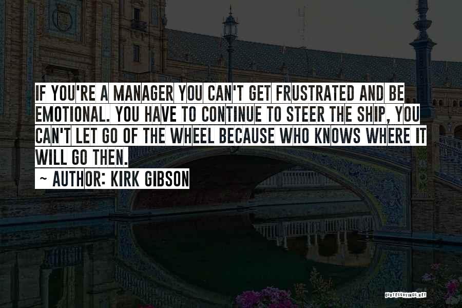 Steer Ship Quotes By Kirk Gibson