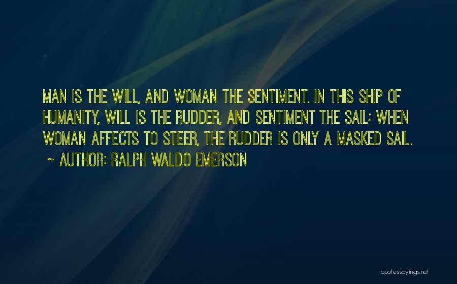 Steer Ship Quotes By Ralph Waldo Emerson