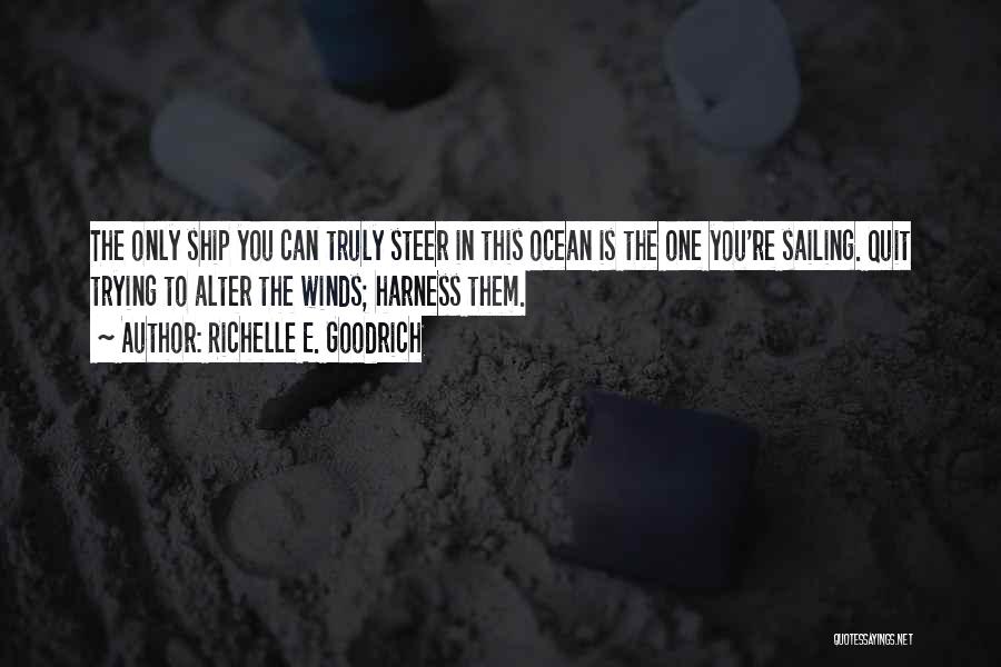 Steer Ship Quotes By Richelle E. Goodrich