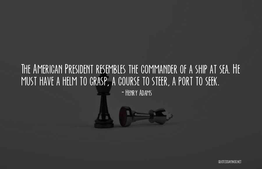 Steer The Ship Quotes By Henry Adams Steer The Ship Quotes By Henry Adams