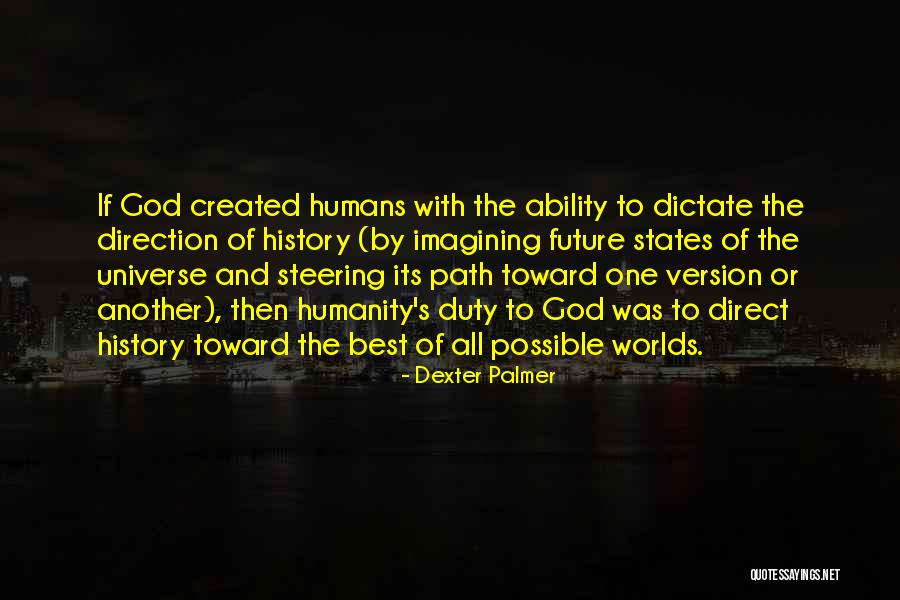 Steering Best Quotes By Dexter Palmer Steering Best Quotes By Dexter Palmer