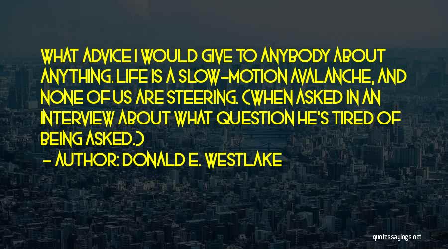 Steering Life Quotes By Donald E. Westlake