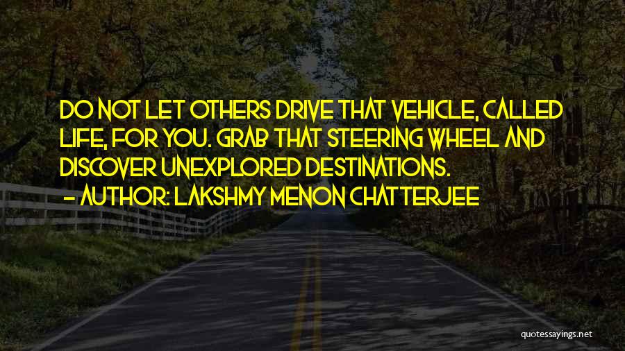 Steering Life Quotes By Lakshmy Menon Chatterjee