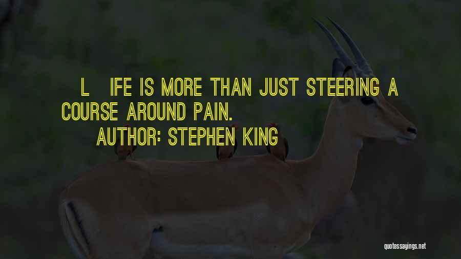 Steering Life Quotes By Stephen King