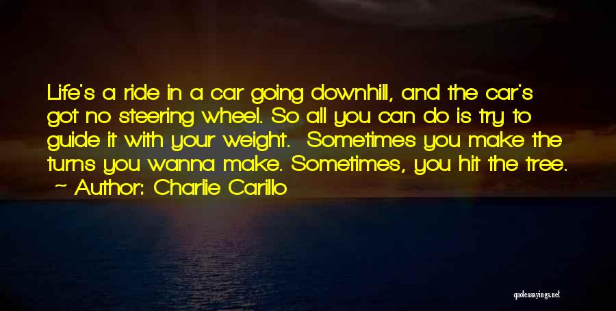 Steering Your Life Quotes By Charlie Carillo