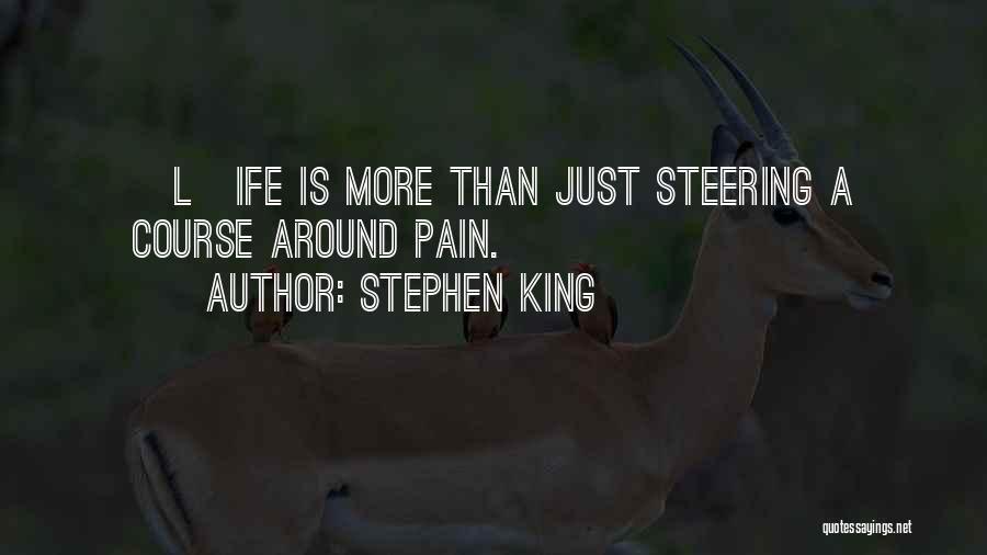 Steering Your Life Quotes By Stephen King