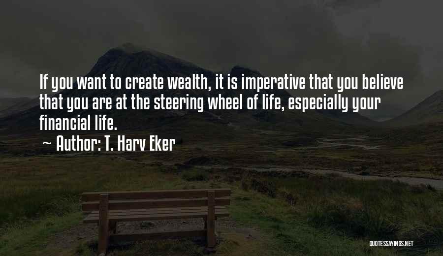 Steering Your Life Quotes By T. Harv Eker