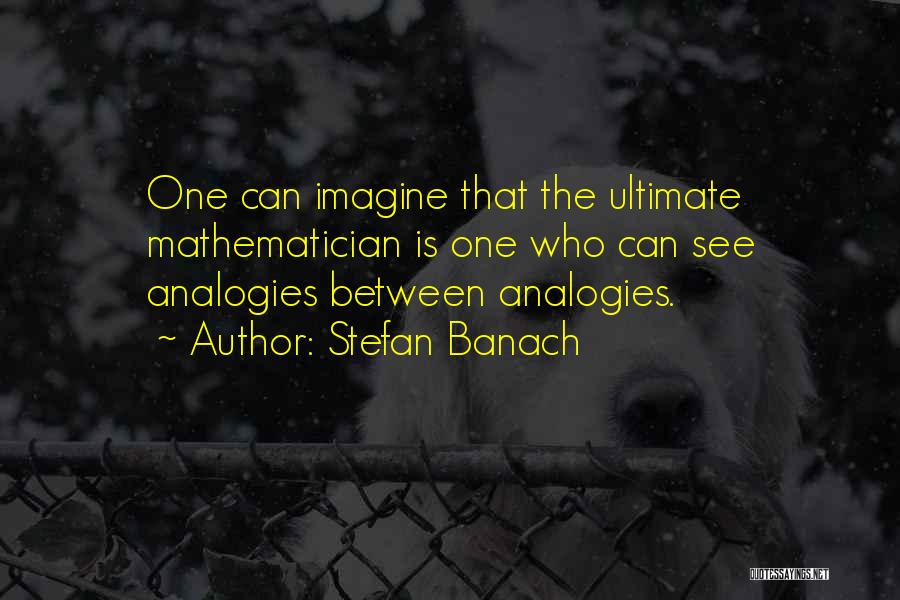 Stefan Banach Quotes 2000429