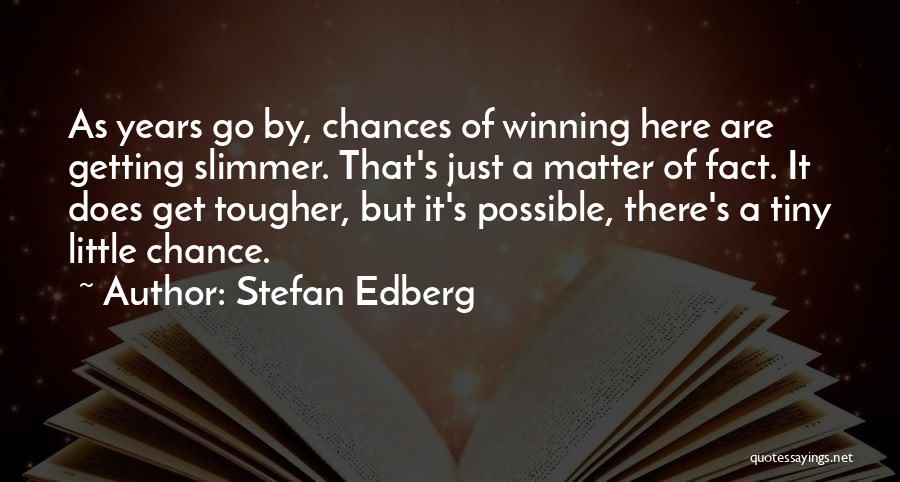 Stefan Edberg Quotes 1286564