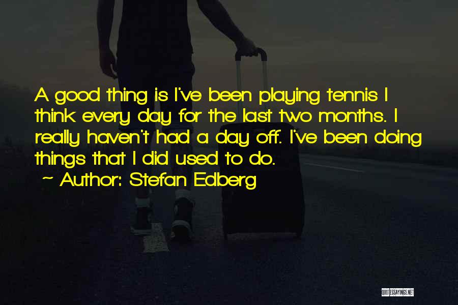 Stefan Edberg Quotes 1651211