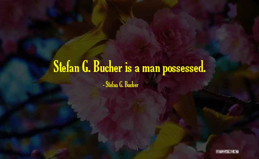 Stefan G. Bucher Quotes 1762682