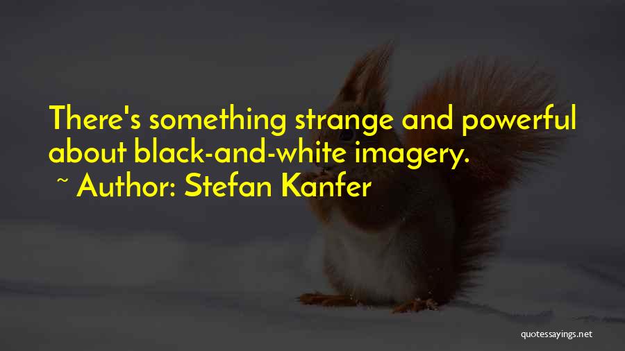 Stefan Kanfer Quotes 741892