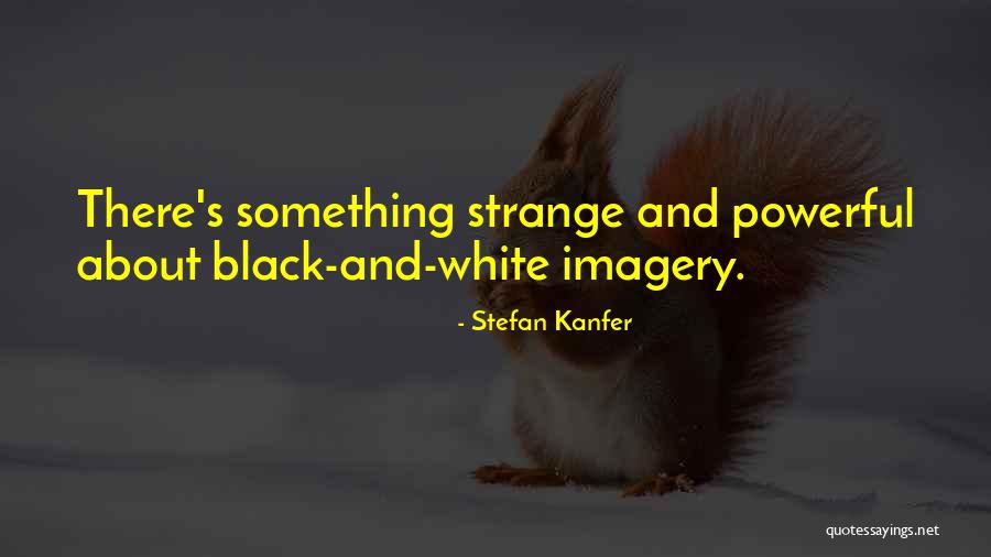 Stefan Kanfer Quotes 741892