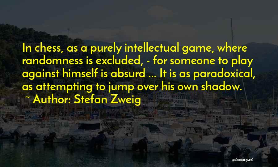 Stefan Zweig Chess Quotes By Stefan Zweig