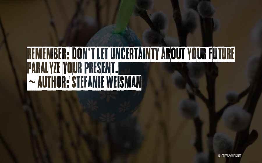 Stefanie Weisman Quotes 123775