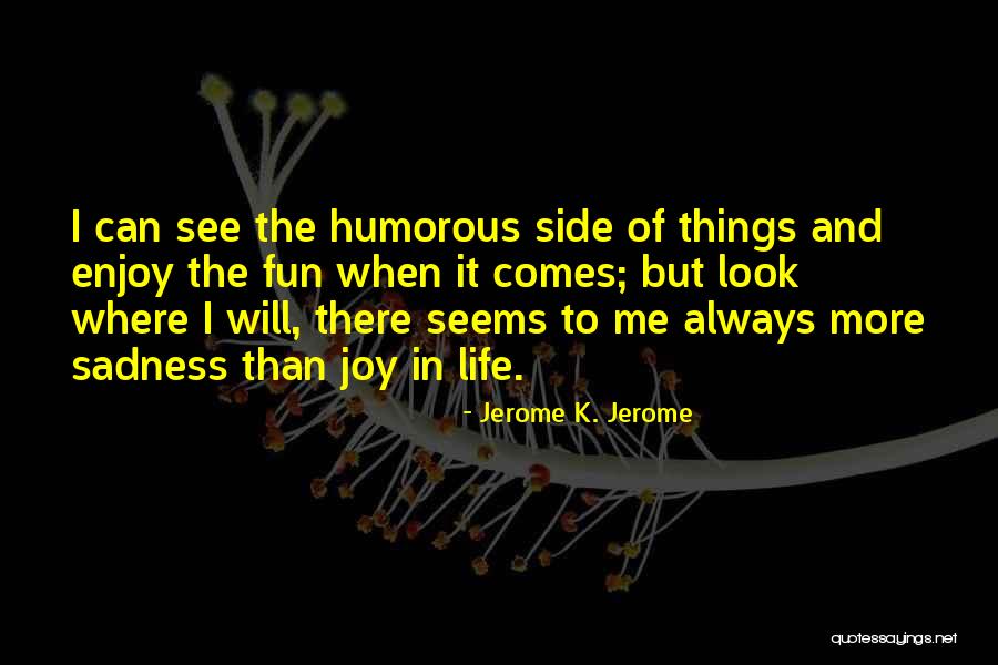 Stefanini Brasil Quotes By Jerome K. Jerome Stefanini Brasil Quotes By Jerome K. Jerome