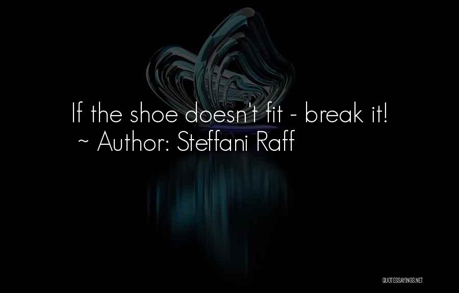 Steffani Raff Quotes 843662