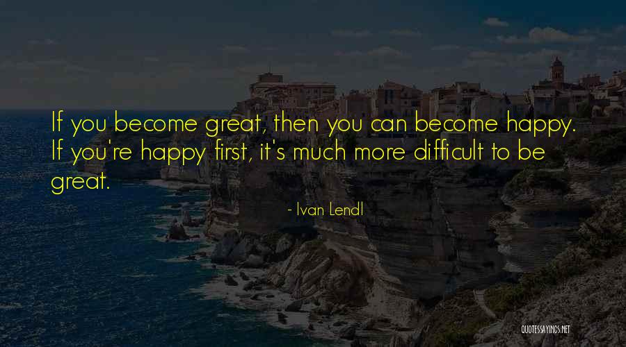 Steffond L Quotes By Ivan Lendl Steffond L Quotes By Ivan Lendl