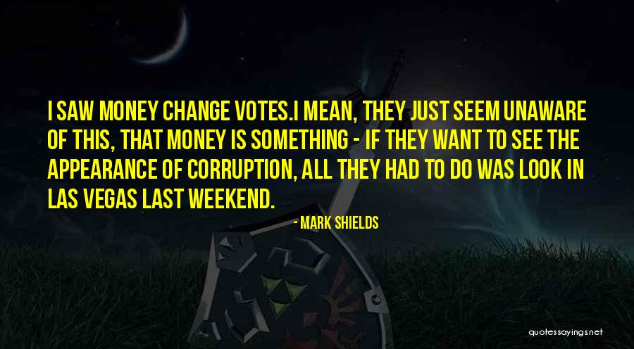 Steidle Law Quotes By Mark Shields Steidle Law Quotes By Mark Shields
