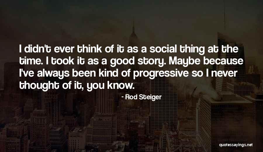 Steiger Quotes By Rod Steiger Steiger Quotes By Rod Steiger