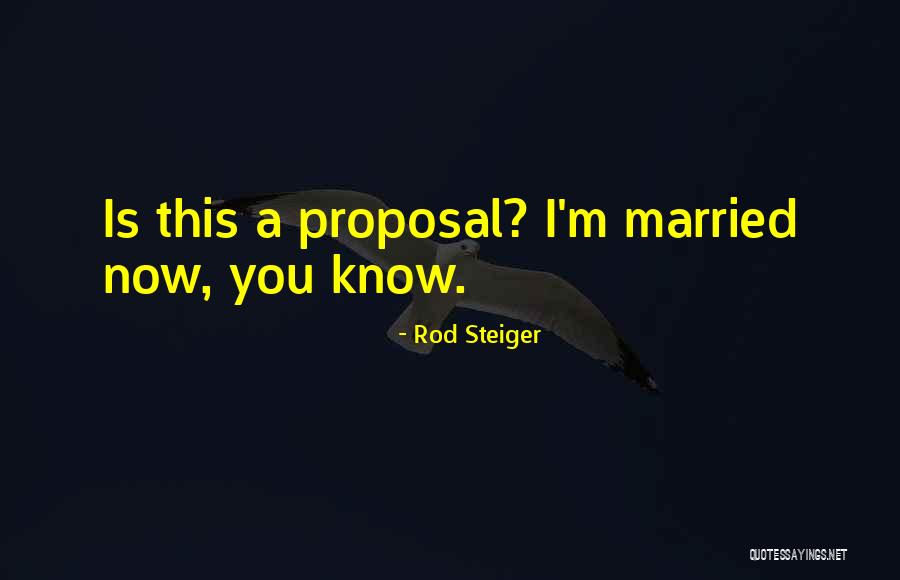 Steiger Quotes By Rod Steiger Steiger Quotes By Rod Steiger