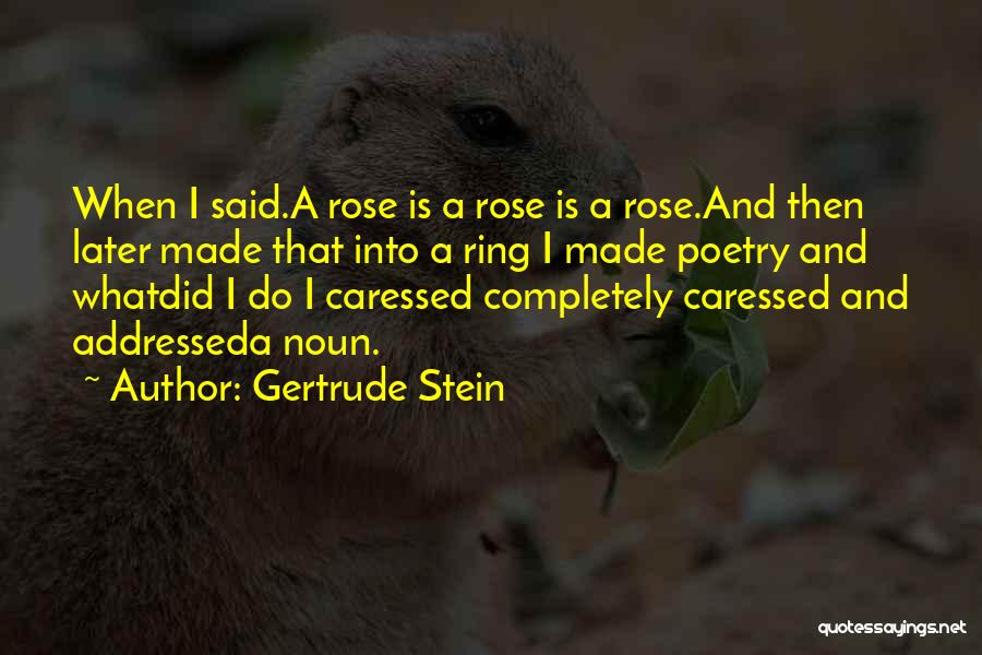 Stein Gertrude Quotes By Gertrude Stein