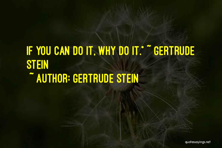 Stein Gertrude Quotes By Gertrude Stein