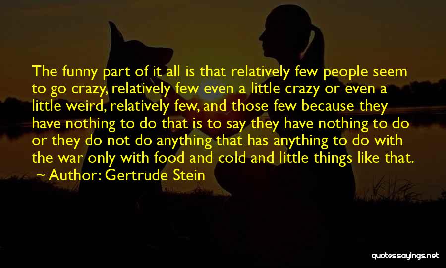 Stein Gertrude Quotes By Gertrude Stein