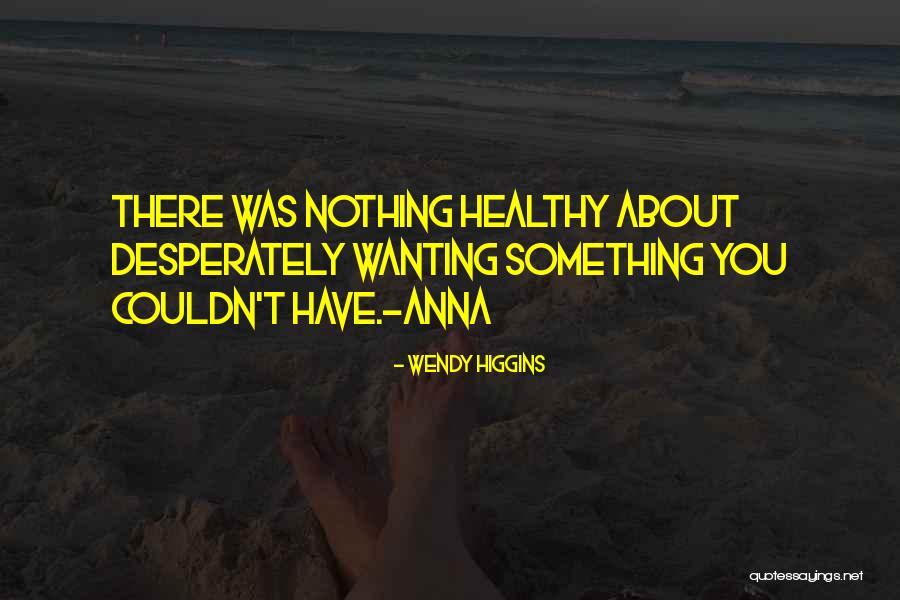 Steinbart Austin Quotes By Wendy Higgins Steinbart Austin Quotes By Wendy Higgins