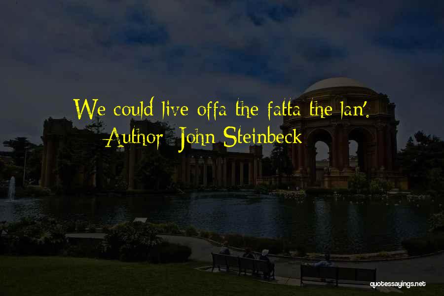 Steinbeck John Quotes By John Steinbeck