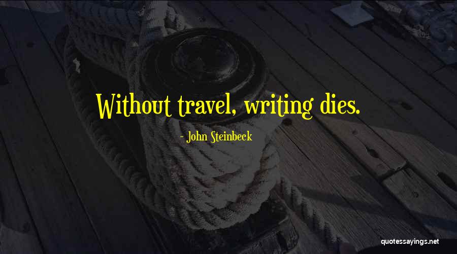Steinbeck Travel Quotes By John Steinbeck Steinbeck Travel Quotes By John Steinbeck