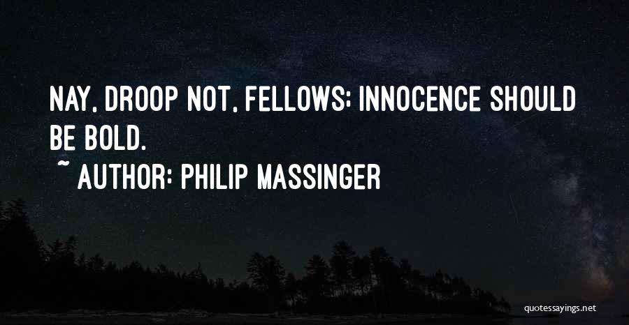 Steinfort Bro Quotes By Philip Massinger